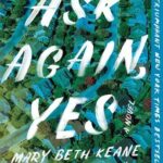 Ask Again, Yes: A Novel