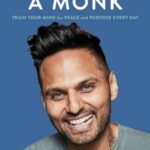 Think Like a Monk: Train Your Mind for Peace and Purpose