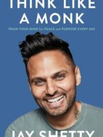 Think Like a Monk: Train Your Mind for Peace and Purpose