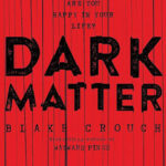 Dark Matter: A Mind-Blowing Twisted Thriller