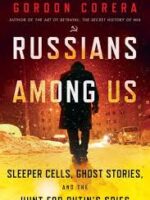Russians Among Us: Sleeper Cells, Ghost Stories, and the Hunt...