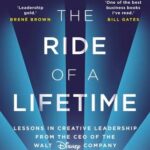 The Ride of a Lifetime: Lessons Learned from 15 Years as CEO...